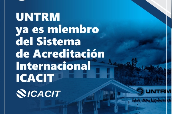 UNTRM ya es miembro del Sistema de Acreditación Internacional ICACIT